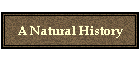 A Natural History