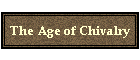 The Age of Chivalry